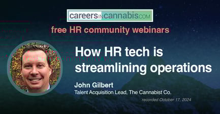 Careers in Cannabis webinar – 'How HR tech is streamlining operations' with John Gilbert, Talent Acquisition Lead, The Cannabist Co.