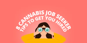 8 cannabis job seeker tips to get you hired from FlowerHire