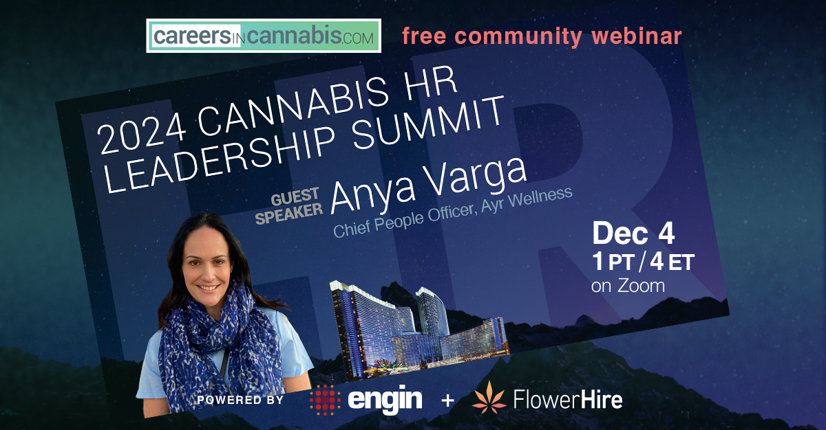 Careers in Cannabis WEBINAR will be reporting from Las Vegas at the Dec 4 '2024 CANNABIS HR LEADERSHIP SUMMIT' – Dec 4 on Zoom Careers in Cannabis WEBINAR will be reporting from Las Vegas at the Dec 4 '2024 CANNABIS HR LEADERSHIP SUMMIT' – Dec 4 on Zoom